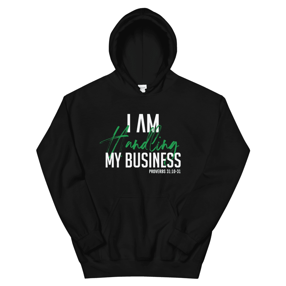 I AM Handling My Business Hoodie (Black) - Vision Apparel Inc.