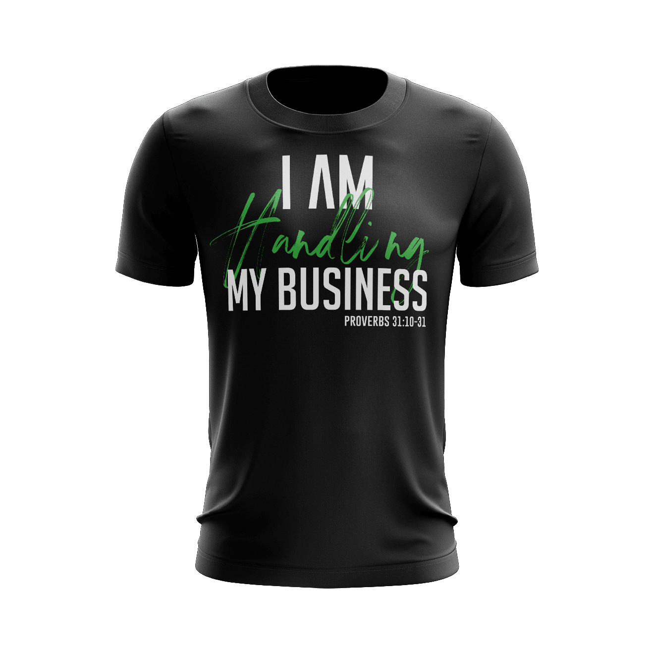 I AM Handling My Business Shirt (Black) - Vision Apparel Inc.